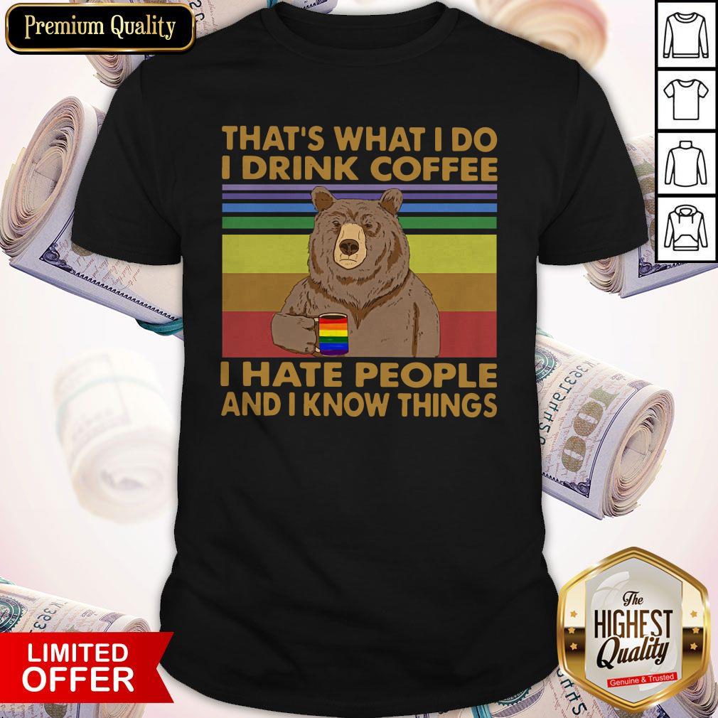 Lgbt Bear That’s What I Do I Drink Coffee I Hate People And I Know Things Vintage Shirt