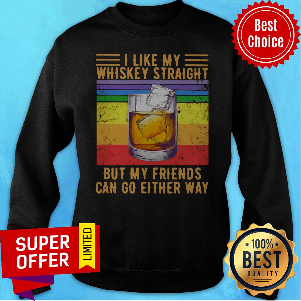 Nice I Like My Whiskey Straight But My Friends Can Go Either Way Shirt - Image 2