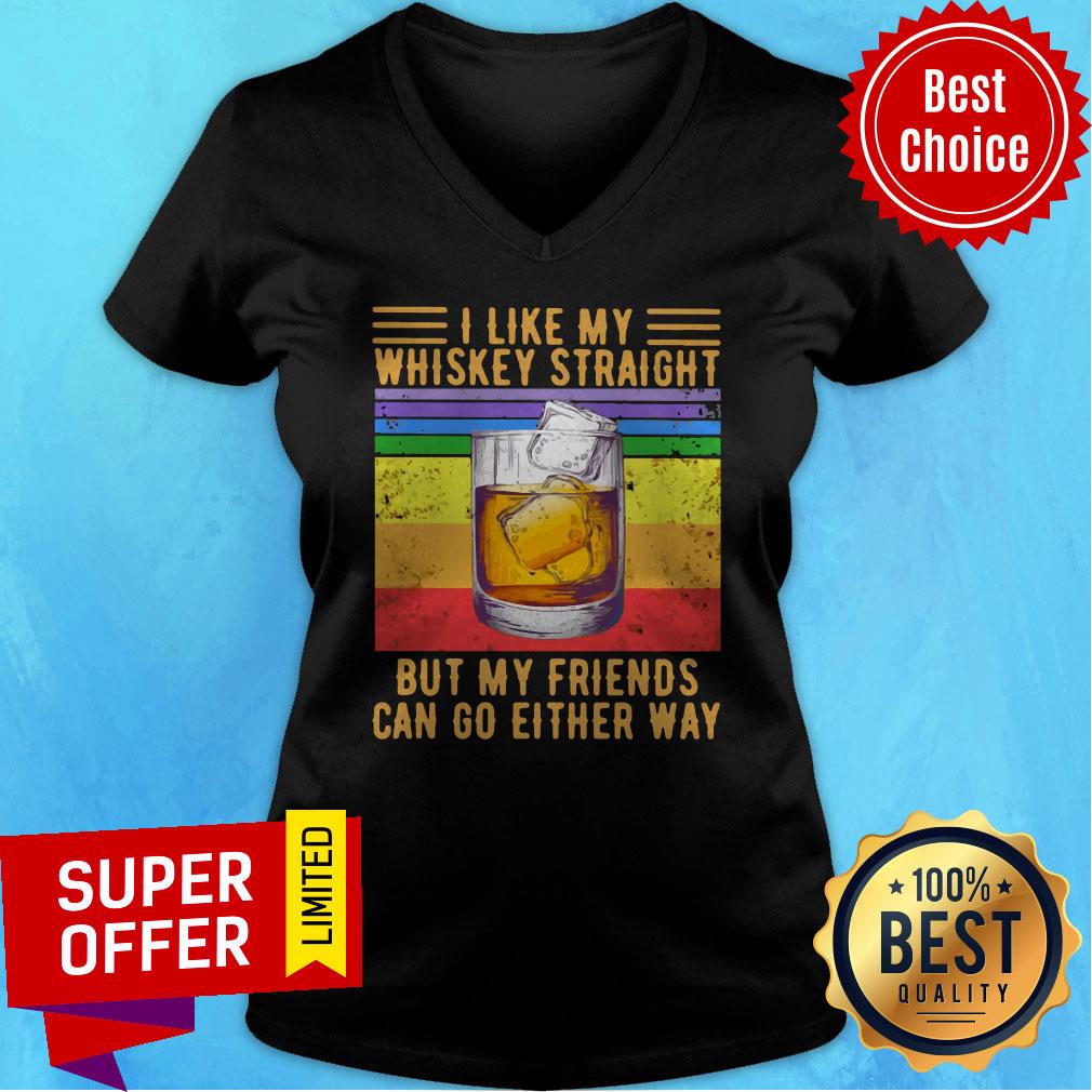 Nice I Like My Whiskey Straight But My Friends Can Go Either Way Shirt - Image 4