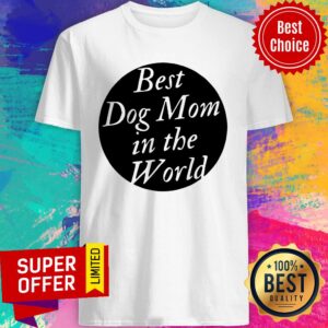 Official Best Dog Mom In the World Shirt