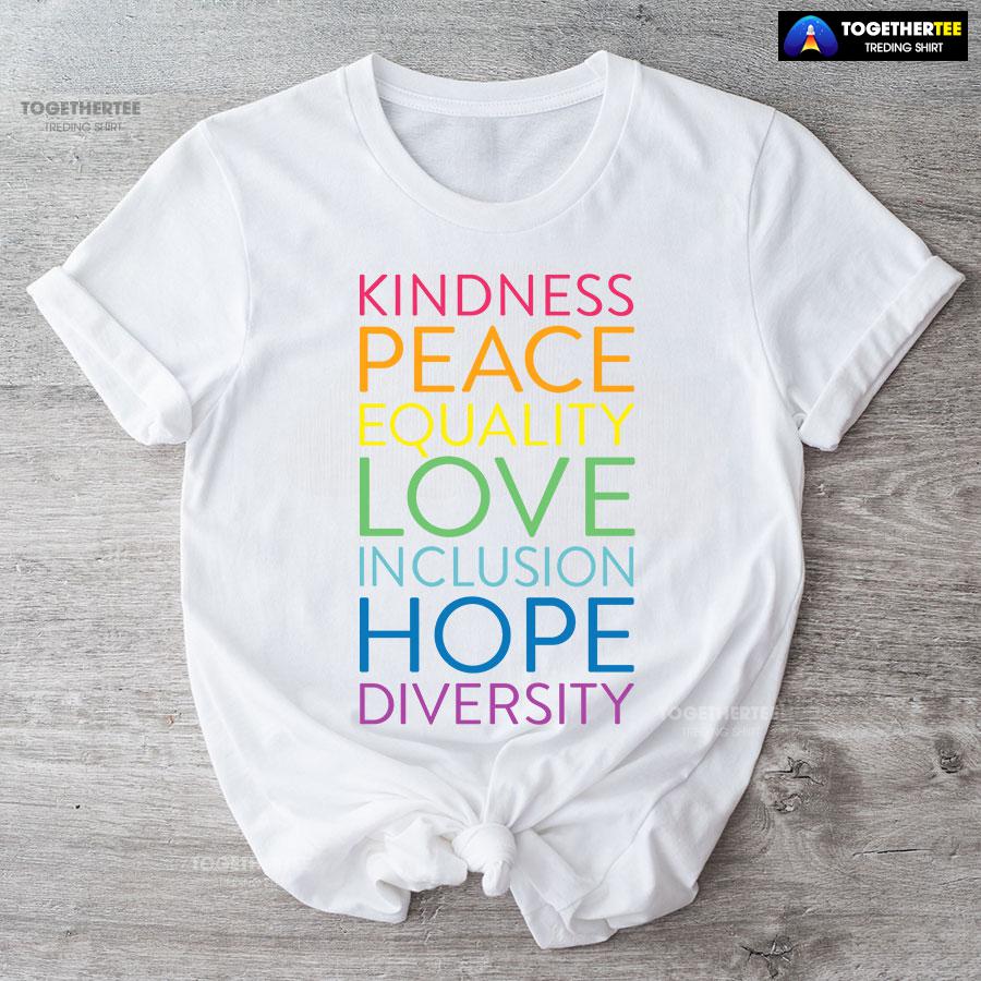 Kindness Peace Equality Love Inclusion Hope Diversity T-Shirt