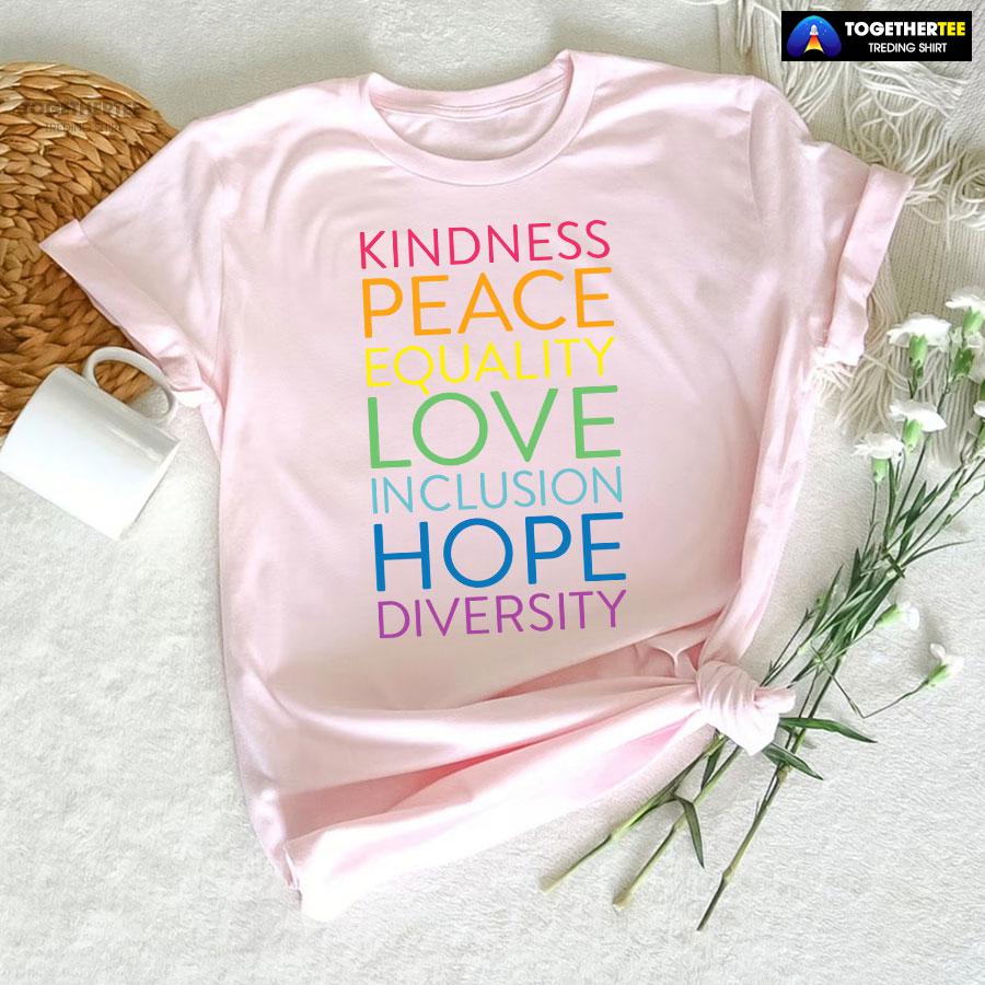 Kindness Peace Equality Love Inclusion Hope Diversity T-Shirt - Image 5