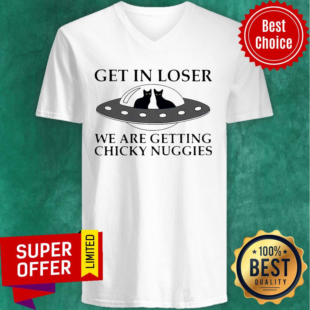 Cat Get In Loser We Are Getting Chicky Nuggies UFO Shirt - Image 3