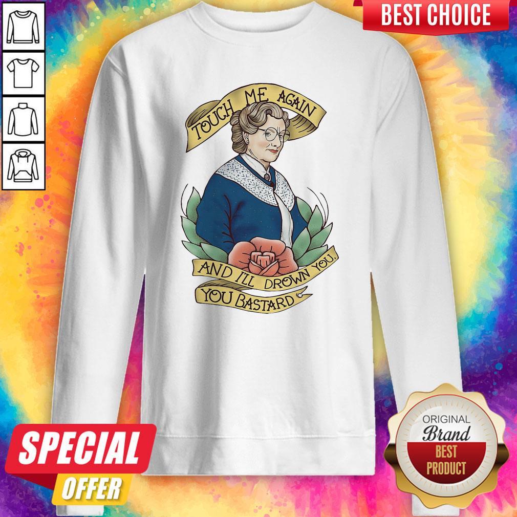 Touch Me Again And I’ll Drown You You Bastard Shirt - Image 5