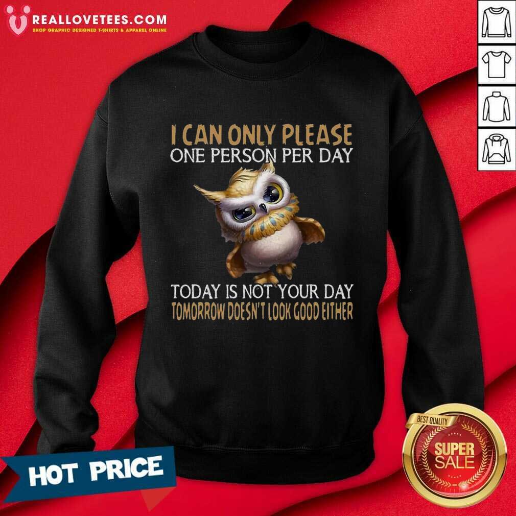 Perfect Owl Today Is Not Your Day Tomorrow Doesnt Look Good Either Shirt - Image 3
