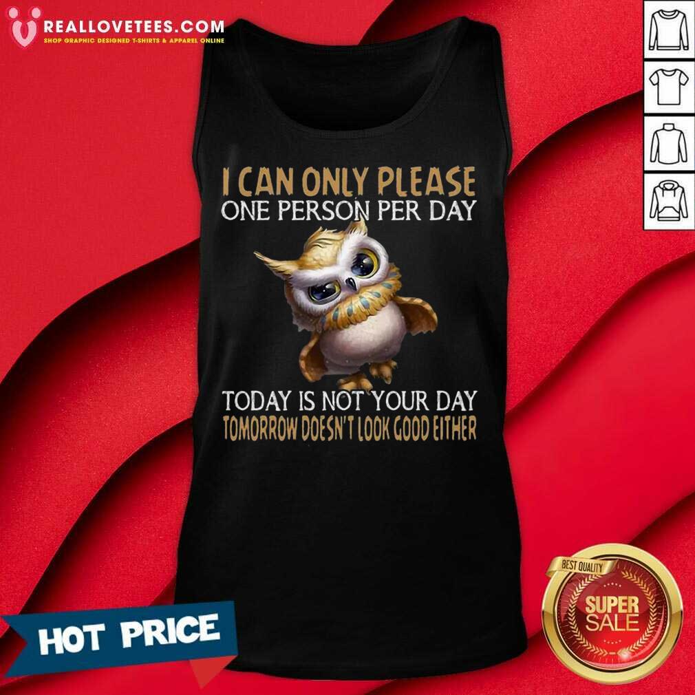 Perfect Owl Today Is Not Your Day Tomorrow Doesnt Look Good Either Shirt - Image 5