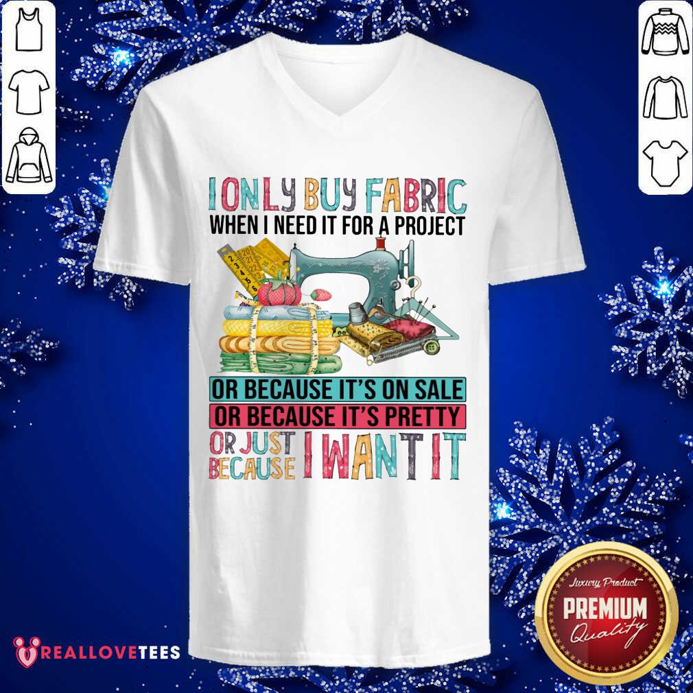 I Only Buy Fabric When I Need It For A Project Shirt - Image 3