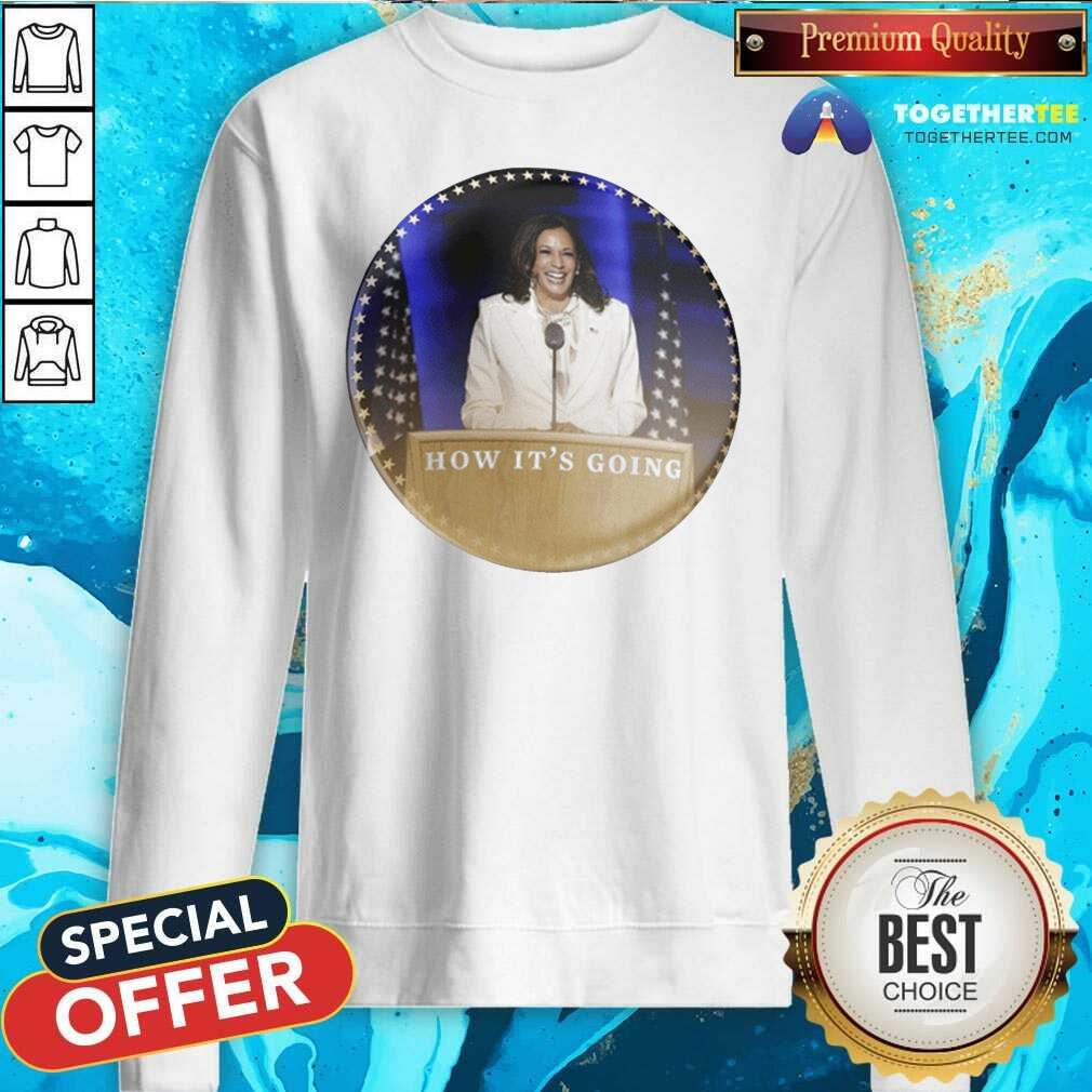 Official Kamala Harris How It’s Going Shirt - Image 4