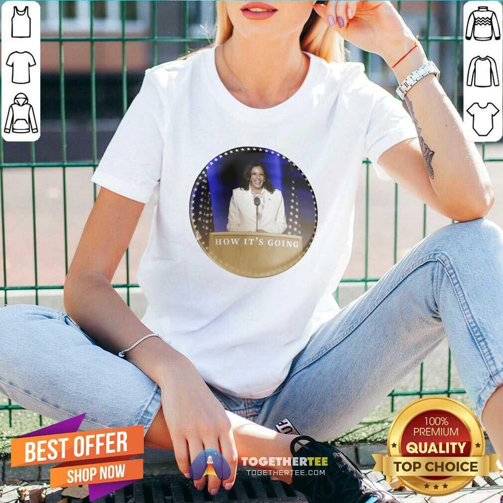 Official Kamala Harris How It’s Going Shirt - Image 2