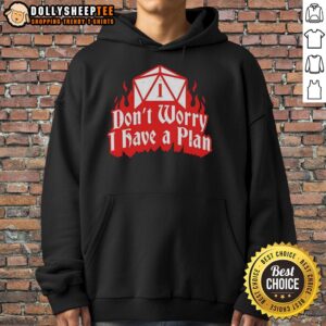 Alternative view of Original Dungeons Dragons Don'T Worry I Have A Plan Shirt