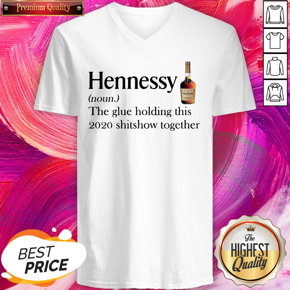Cool Hennessy Noun The Glue Holding This 2020 Shitshow Together Shirt - Image 2