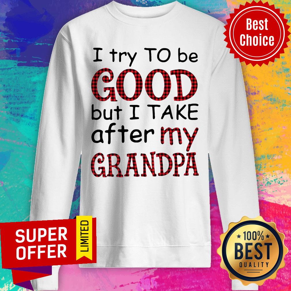 Funny I Try To Be Good But I Take After My Grandpa Shirt - Image 5