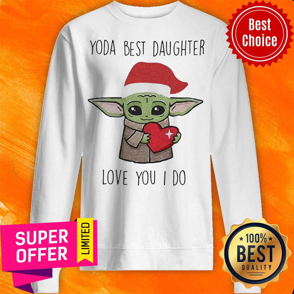 Nice Santa Yoda Best Daughter Love You I Do Shirt - Image 2