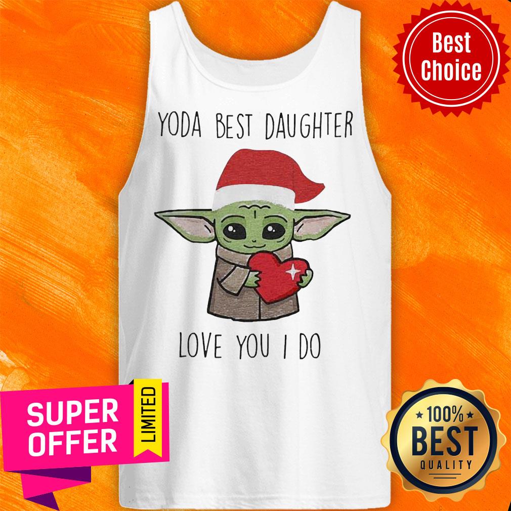 Nice Santa Yoda Best Daughter Love You I Do Shirt - Image 5
