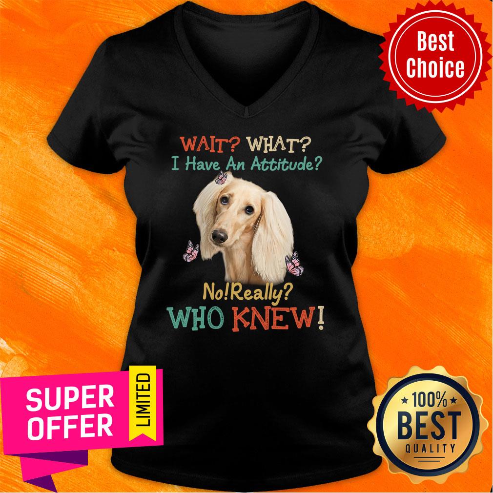 Wait I Have An Attitude Who Knew Shirt - Image 2
