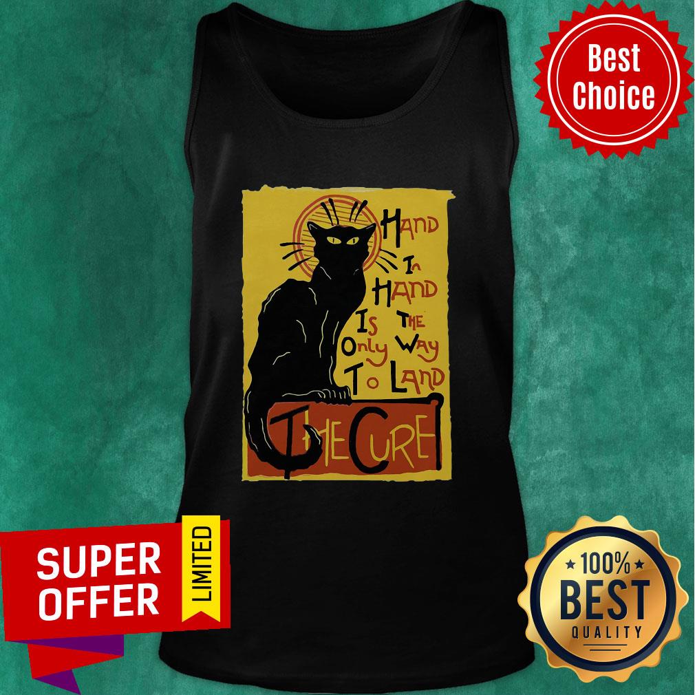 Awesome Hand In Hand Is The Only Way To Land The Cure Shirt - Image 4