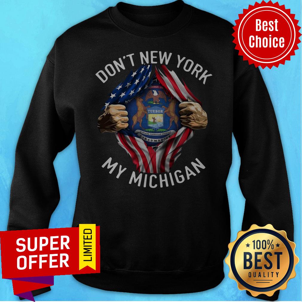Nice Don’t New York My Michigan American Flag Shirt - Image 5