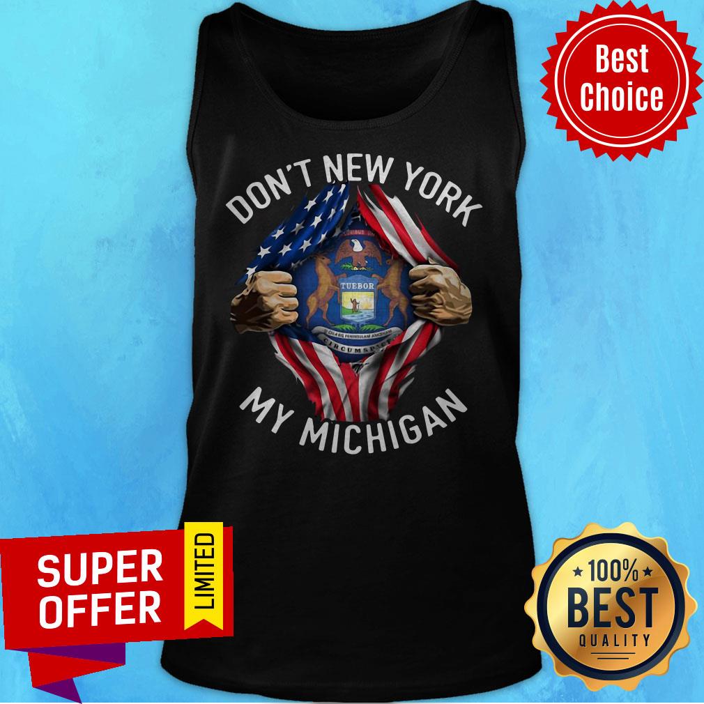 Nice Don’t New York My Michigan American Flag Shirt - Image 4