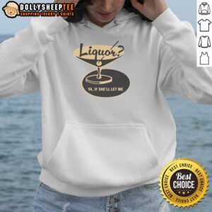 Alternative view of Original Liquor Ya, If She'll Let Me T-Shirt