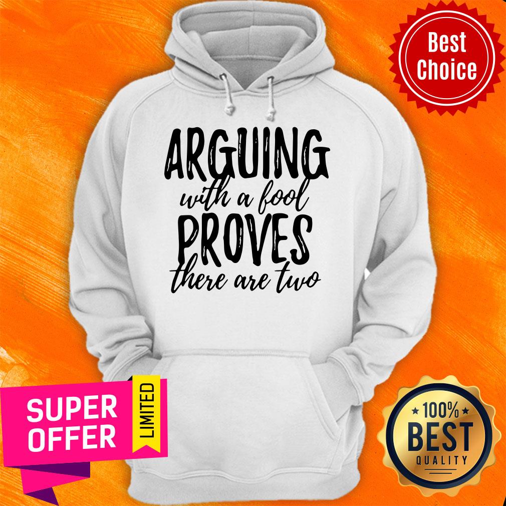 Funny Arguing With A Fool Proves There Are Two Shirt - Image 3