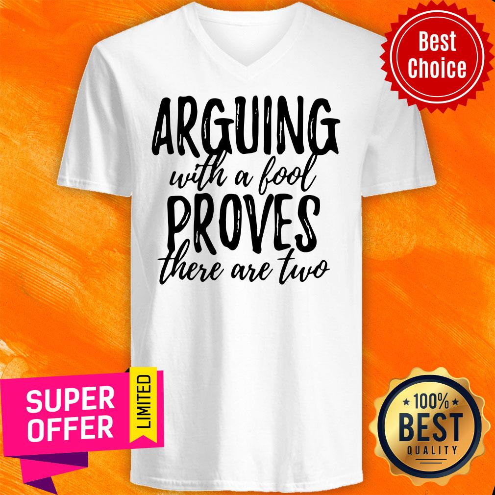 Funny Arguing With A Fool Proves There Are Two Shirt - Image 4