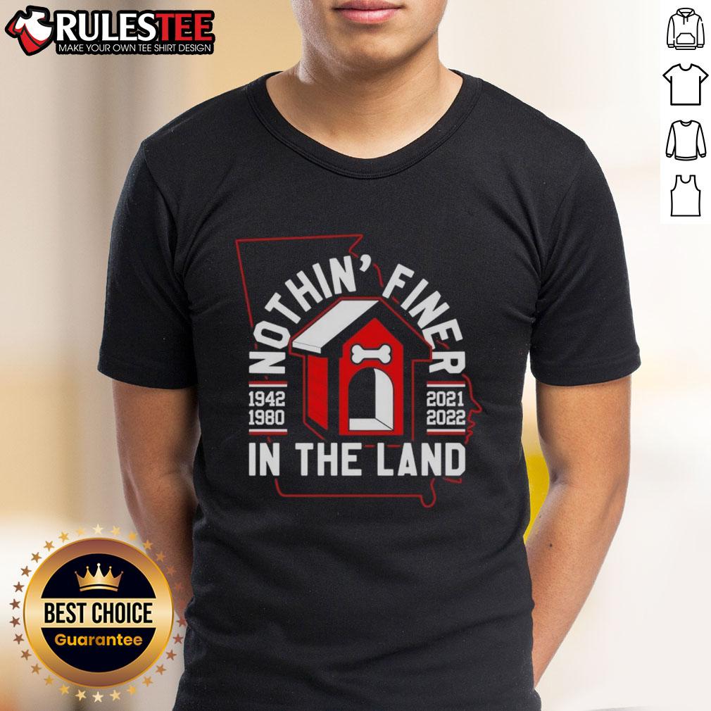 Awesome Georgia Bulldogs Nothin' Finer In The Land T-Shirt