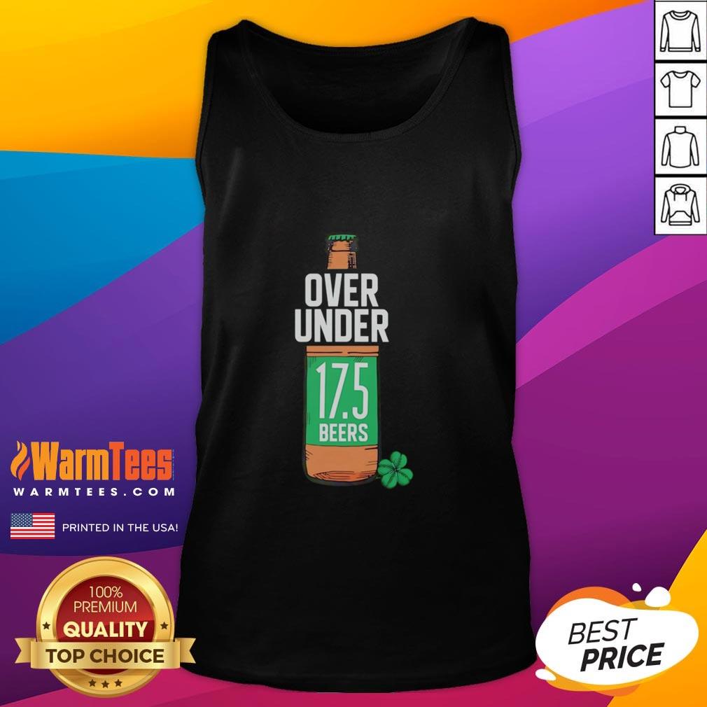 Hot St Paddy's Over Under 17.5 Beers T-Shirt - Image 4