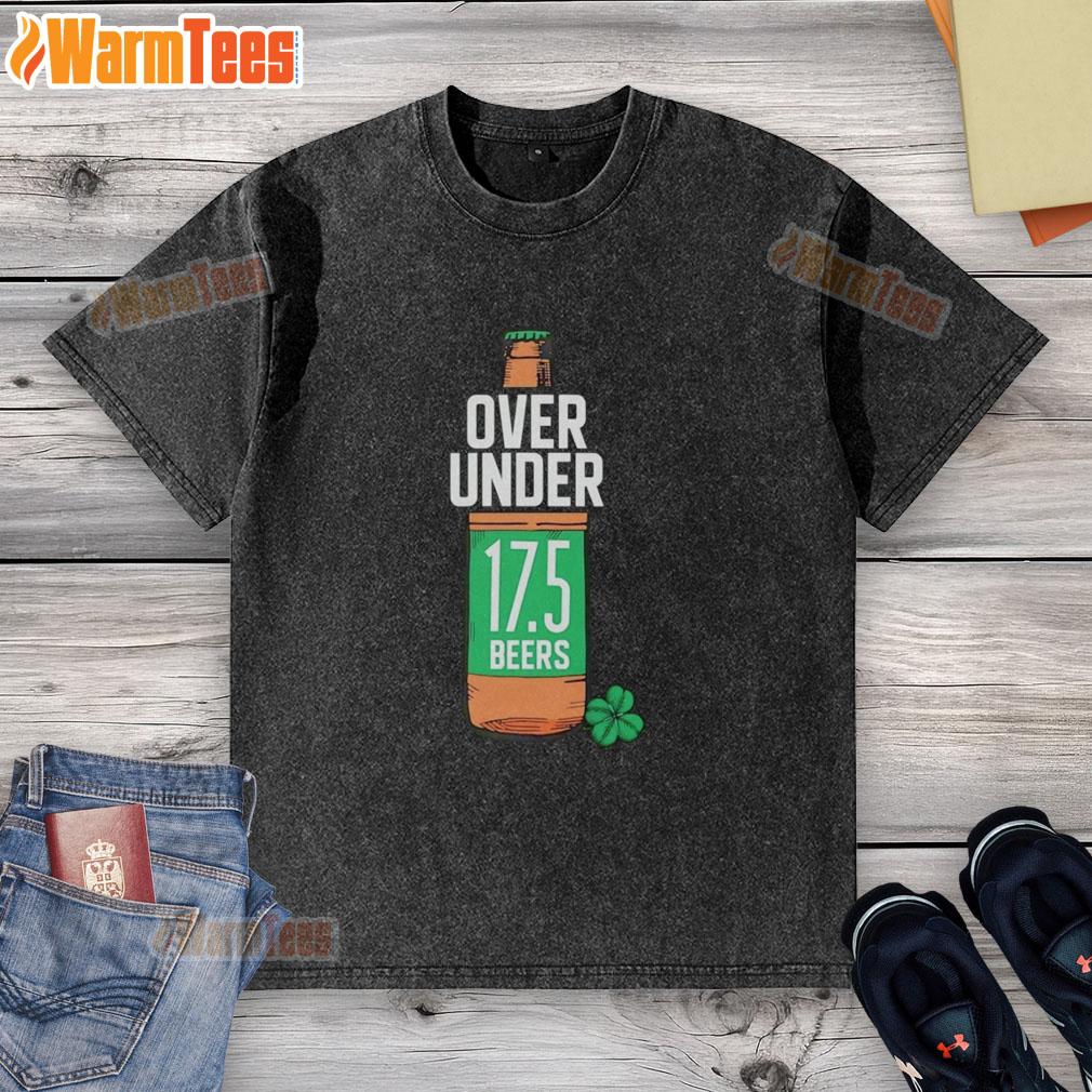 Hot St Paddy's Over Under 17.5 Beers T-Shirt - Image 6