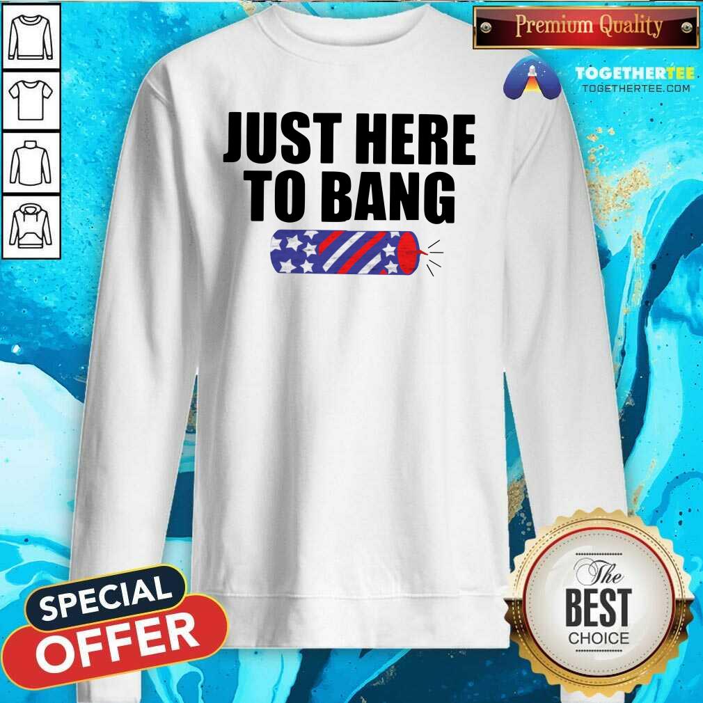 Funny Just Here To Bang Shirt - Image 2
