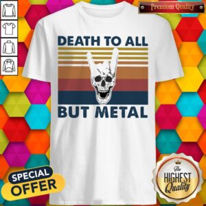 Nice Death To All But Metal Skull Vintage Retro Shirt