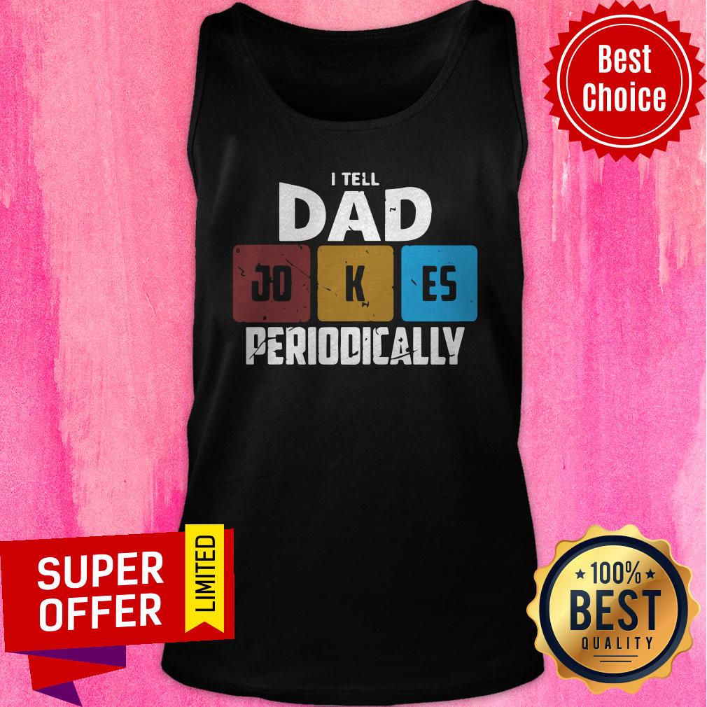 Premium I Tell Dad Jokes Periodically Shirt - Image 5