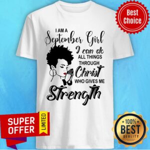 Girl Wish I'm A September Girl I Can Do Christ Strength Shirt