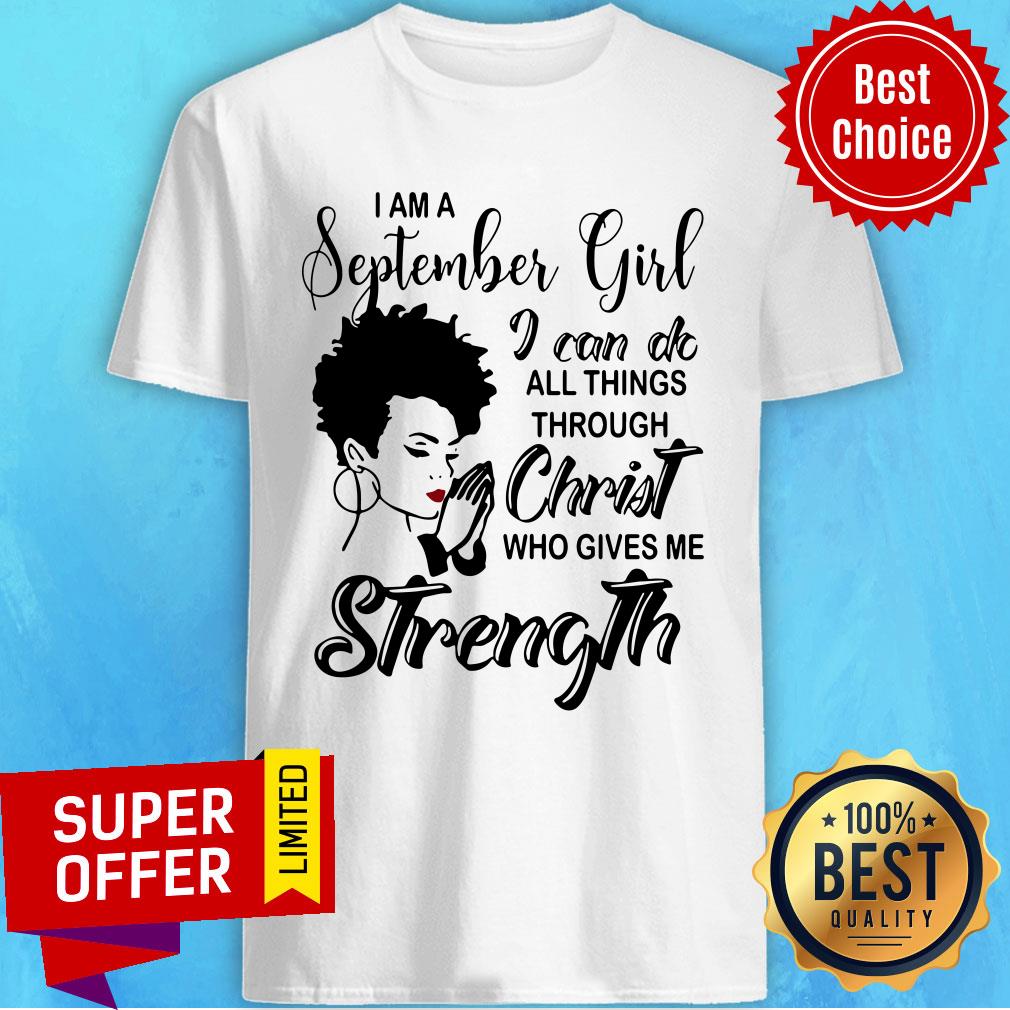 Girl Wish I'm A September Girl I Can Do Christ Strength Shirt
