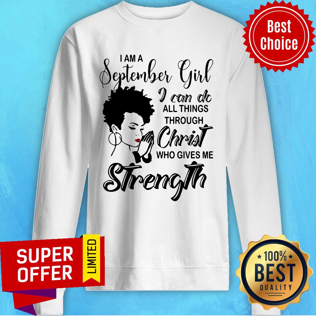 Girl Wish I'm A September Girl I Can Do Christ Strength Shirt - Image 4