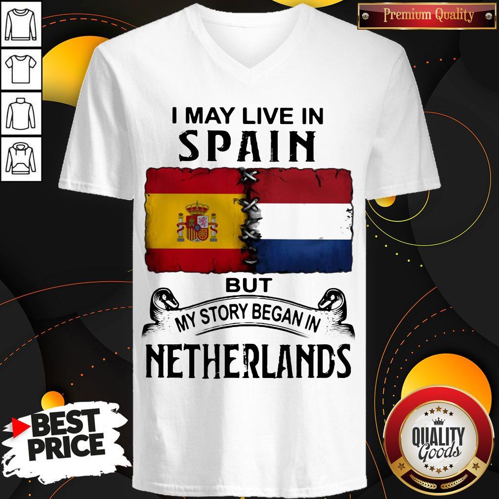 I May Live In SPAIN But My Story Began In NETHERLANDS Shirt - Image 5