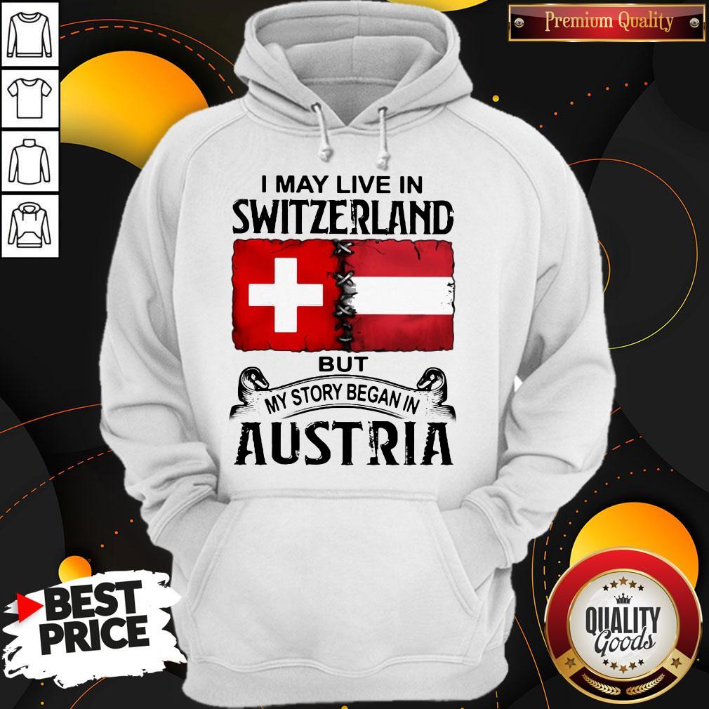 I May Live In SWITZERLAND But My Story Began In AUSTRIA Shirt - Image 5