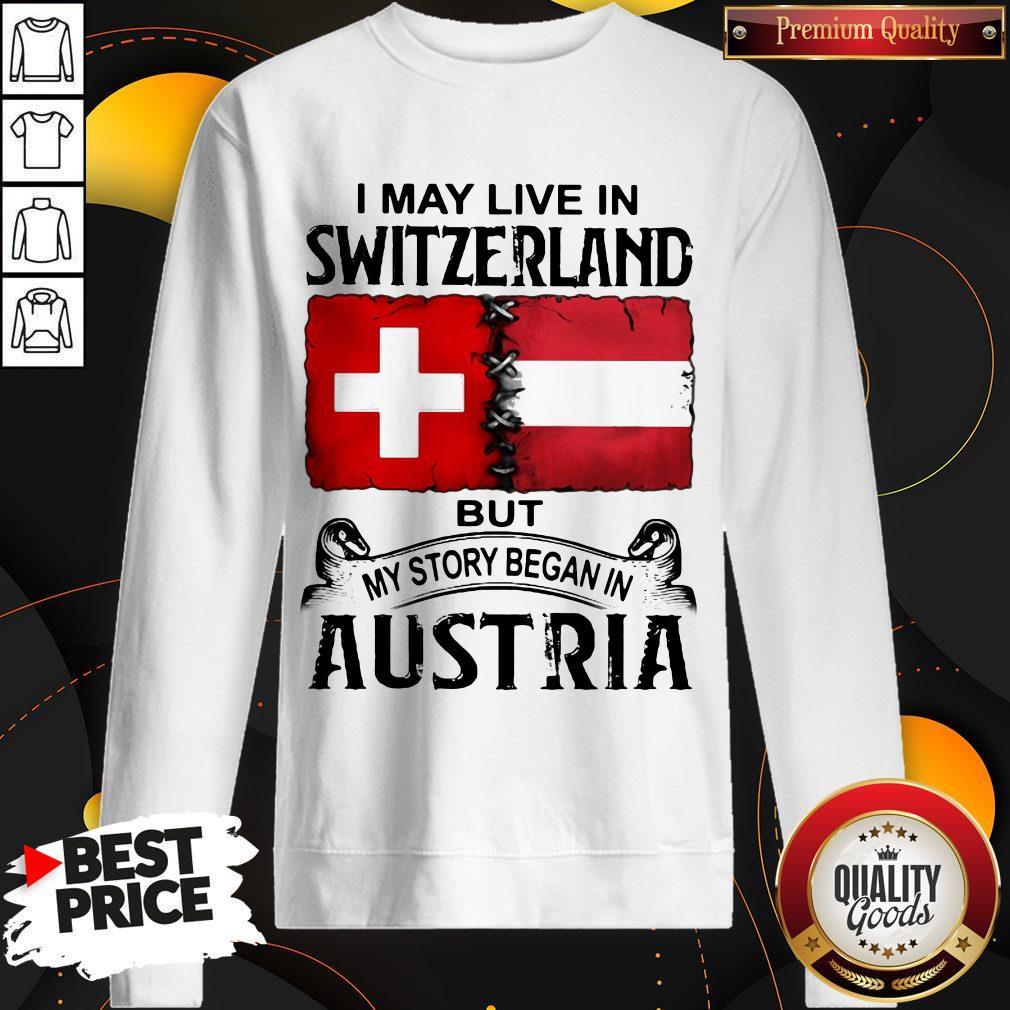 I May Live In SWITZERLAND But My Story Began In AUSTRIA Shirt - Image 4