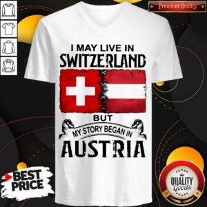 Alternative view of I May Live In SWITZERLAND But My Story Began In AUSTRIA Shirt