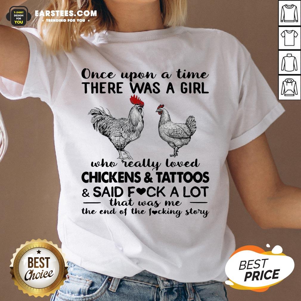 Once Upon A Time There Was A Girl Who Really Loved Chickens And Tattoos And Said Fuck A Lot Shirt - Image 4