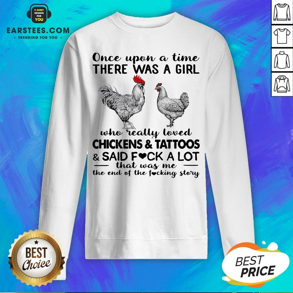 Once Upon A Time There Was A Girl Who Really Loved Chickens And Tattoos And Said Fuck A Lot Shirt - Image 2