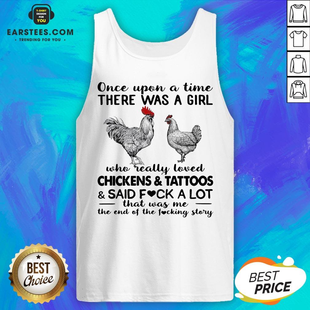 Once Upon A Time There Was A Girl Who Really Loved Chickens And Tattoos And Said Fuck A Lot Shirt - Image 5