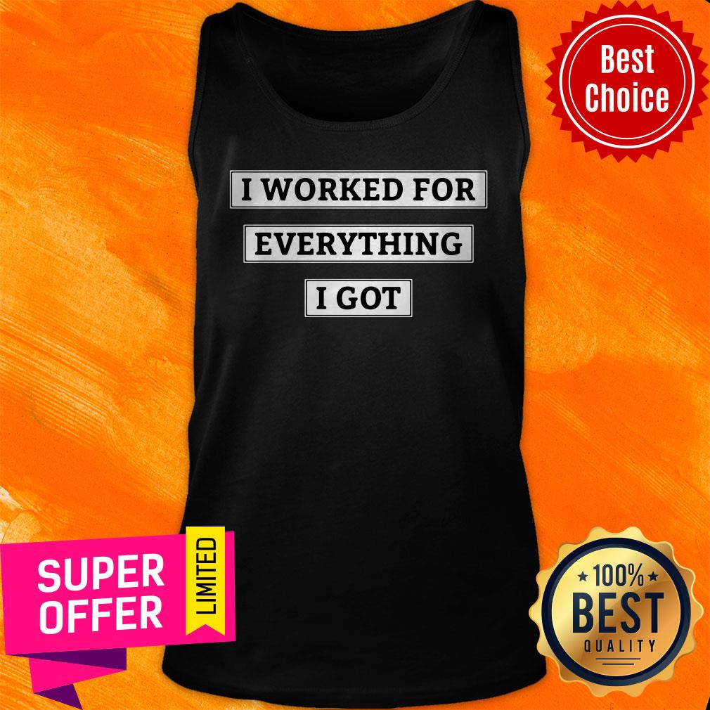 Awesome I Worked For Everything I Got Shirt - Image 4