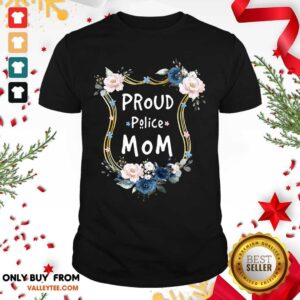 Funny Flower Proud Police Mom Shirt
