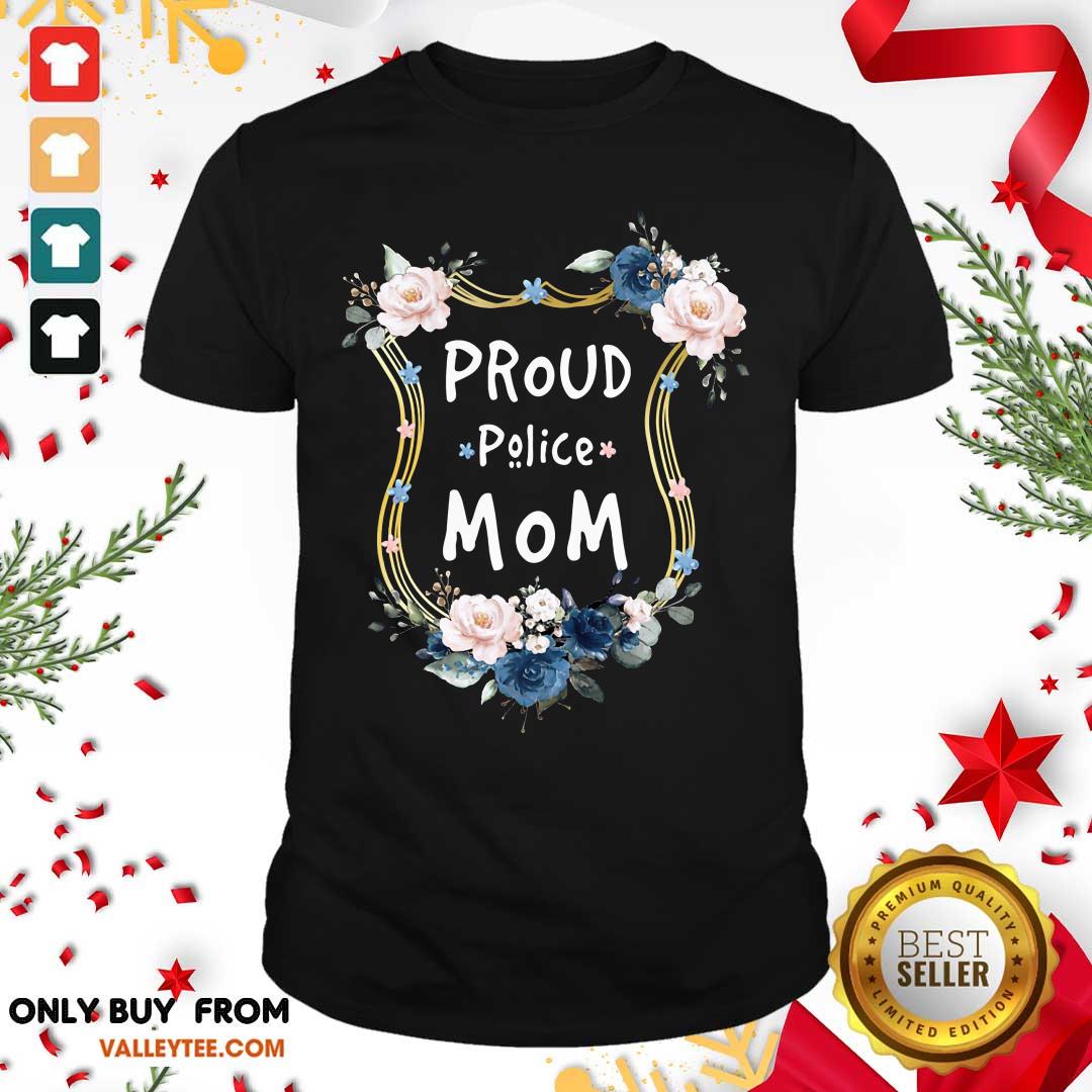 Funny Flower Proud Police Mom Shirt