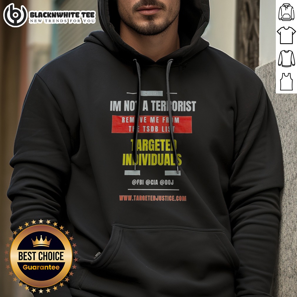 Original Targeted Individuals Im Not A Terrorist Remove Me From The TSDB List Shirt - Image 2