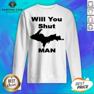 Alternative view of Perfect Will You Shut Up Man Shirt
