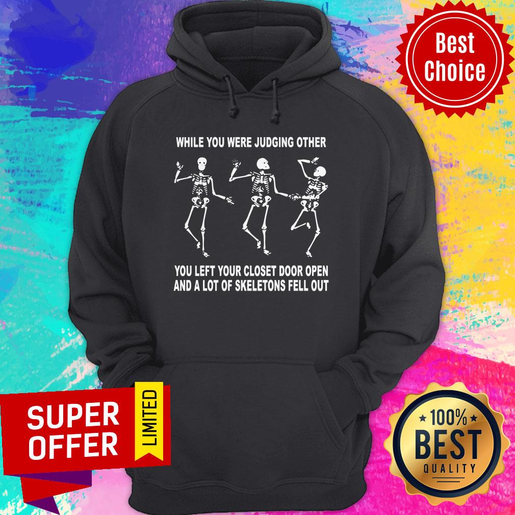 While You Were Judging Other You Left Your Closet Door Open And A Lot Of Skeletons Fell Out Shirt - Image 2