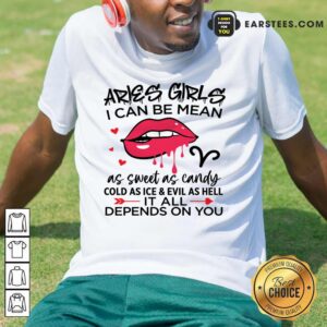 Aries Girls I Can Be Mean As Sweet As Candy Lips Shirt