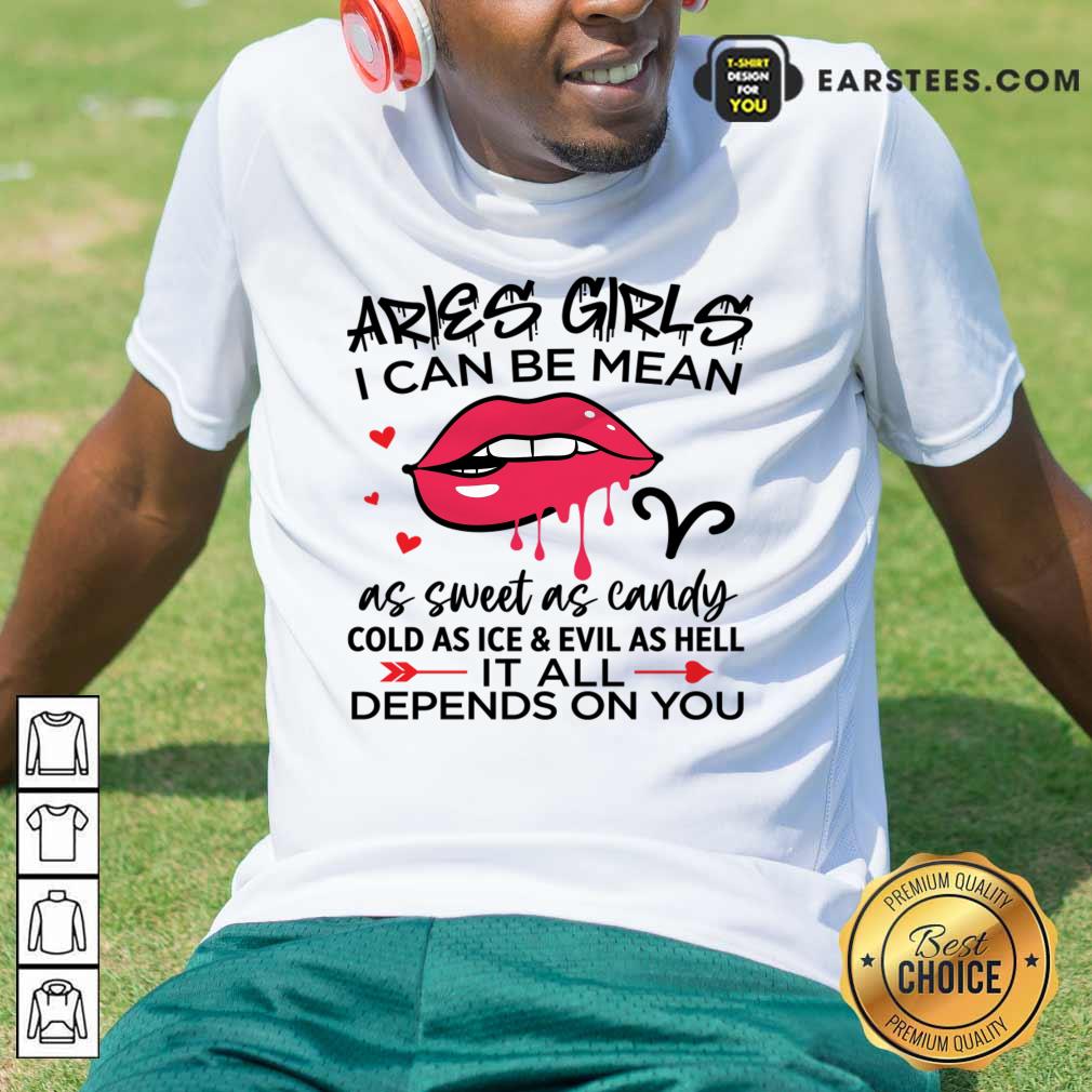 Aries Girls I Can Be Mean As Sweet As Candy Lips Shirt
