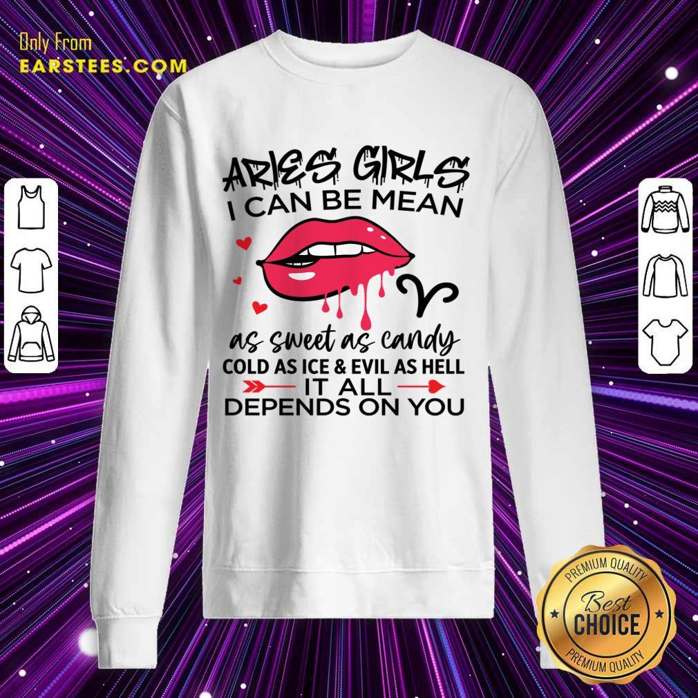 Aries Girls I Can Be Mean As Sweet As Candy Lips Shirt - Image 5